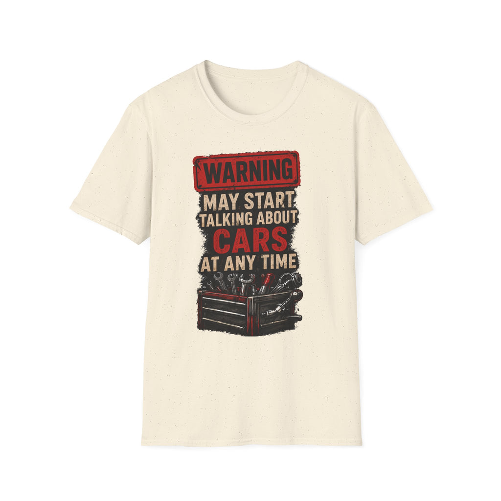 Cars Warning T-Shirt — “Warning May Start Talking About Cars at Any Time” Auto Lover Tee