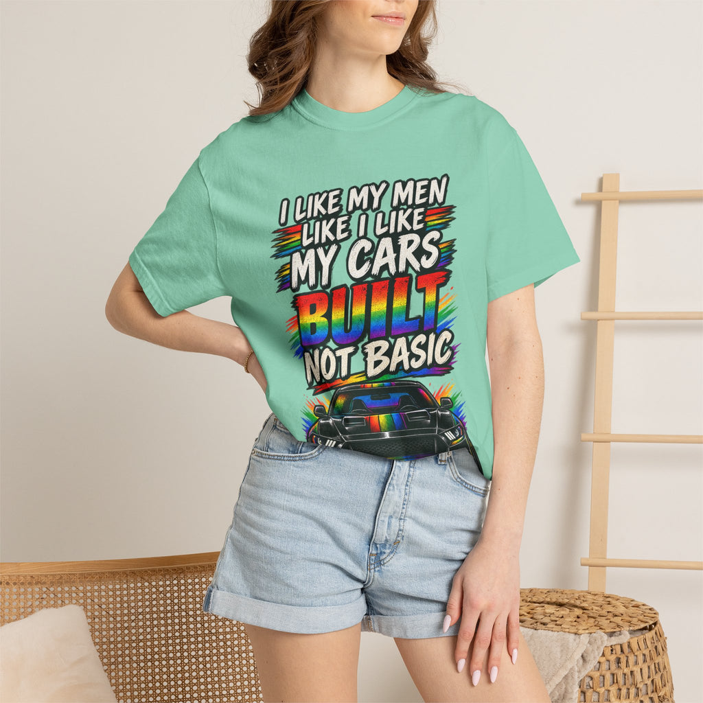 Built Not Basic Car T-Shirt — "I Like My Men Like I Like My Cars" Graphic Tee