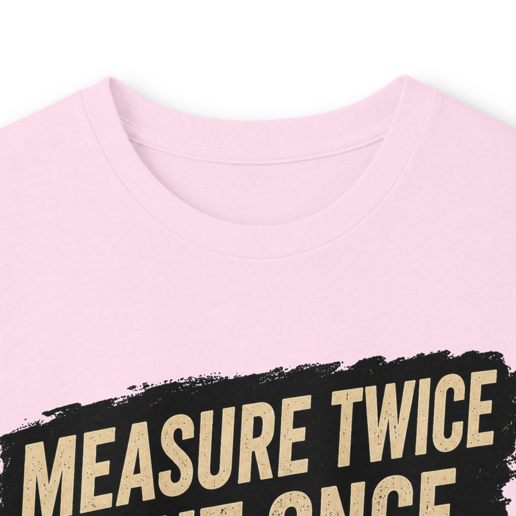 Measure Twice Cut Once Cuss Three Times Long Sleeve Tee