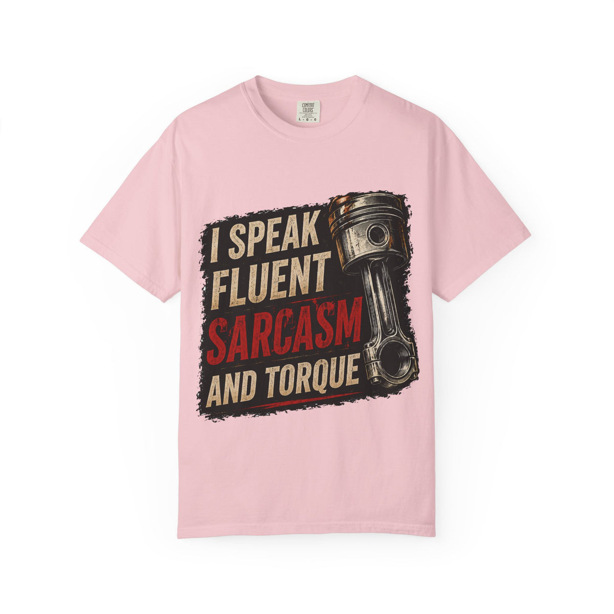 I Speak Fluent Sarcasm and Torque T-Shirt — Funny Mechanic Gift Tee