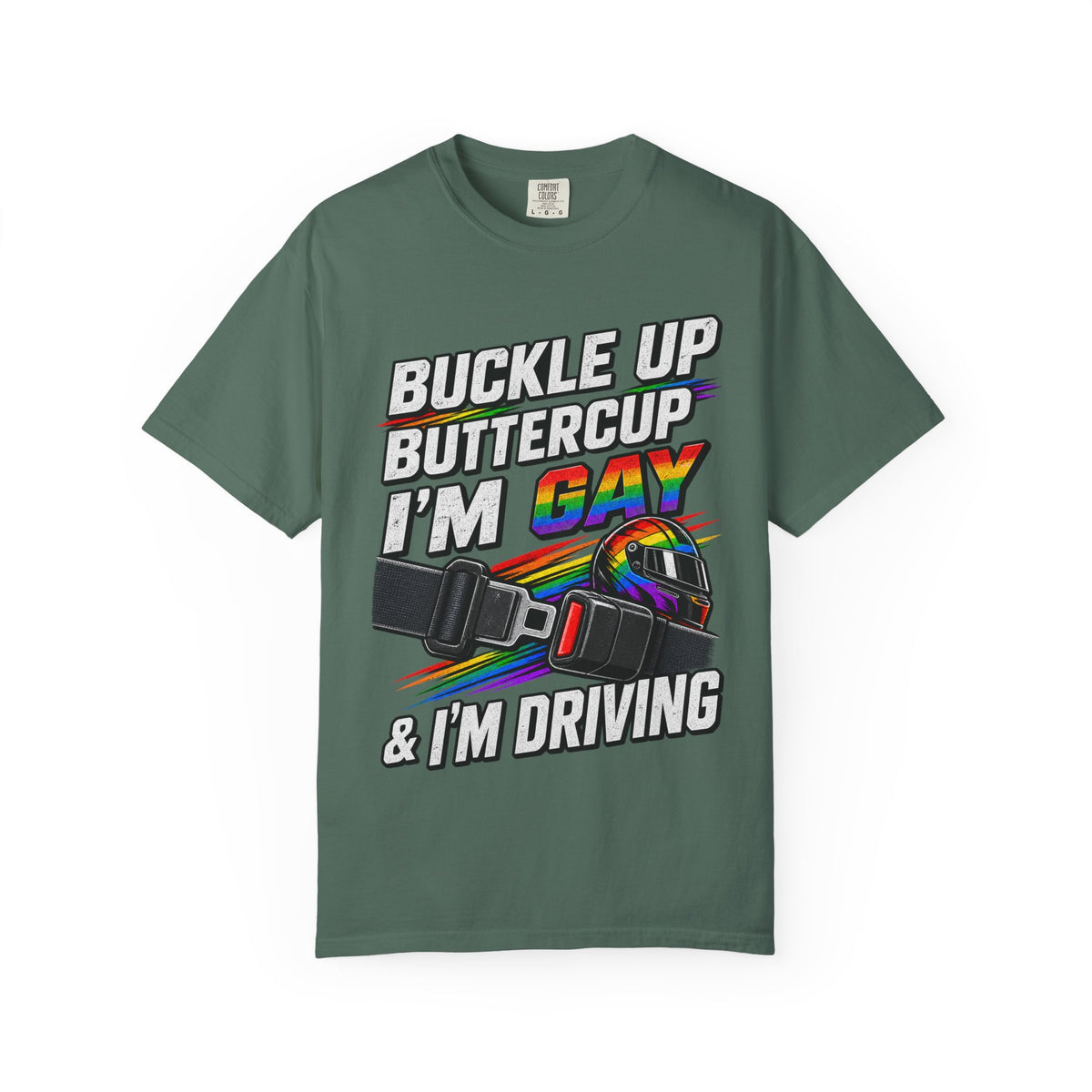 Buckle Up Buttercup I'm Gay & I'm Driving T-Shirt