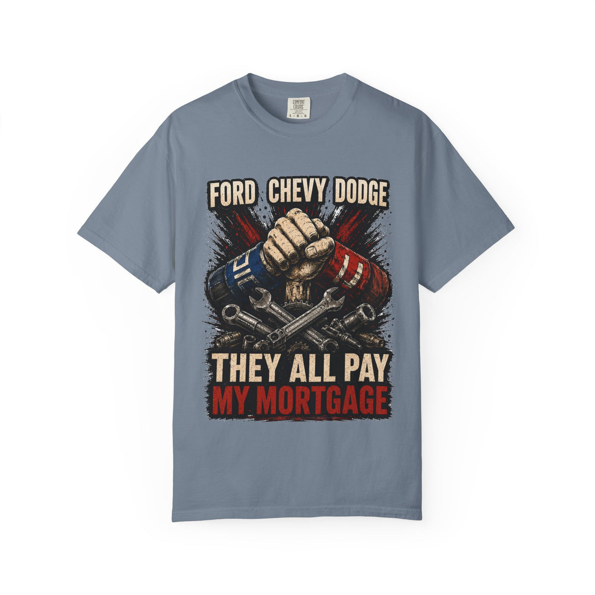 They All Pay My Mortgage T-Shirt — Ford Chevy Dodge Mechanics Shirt