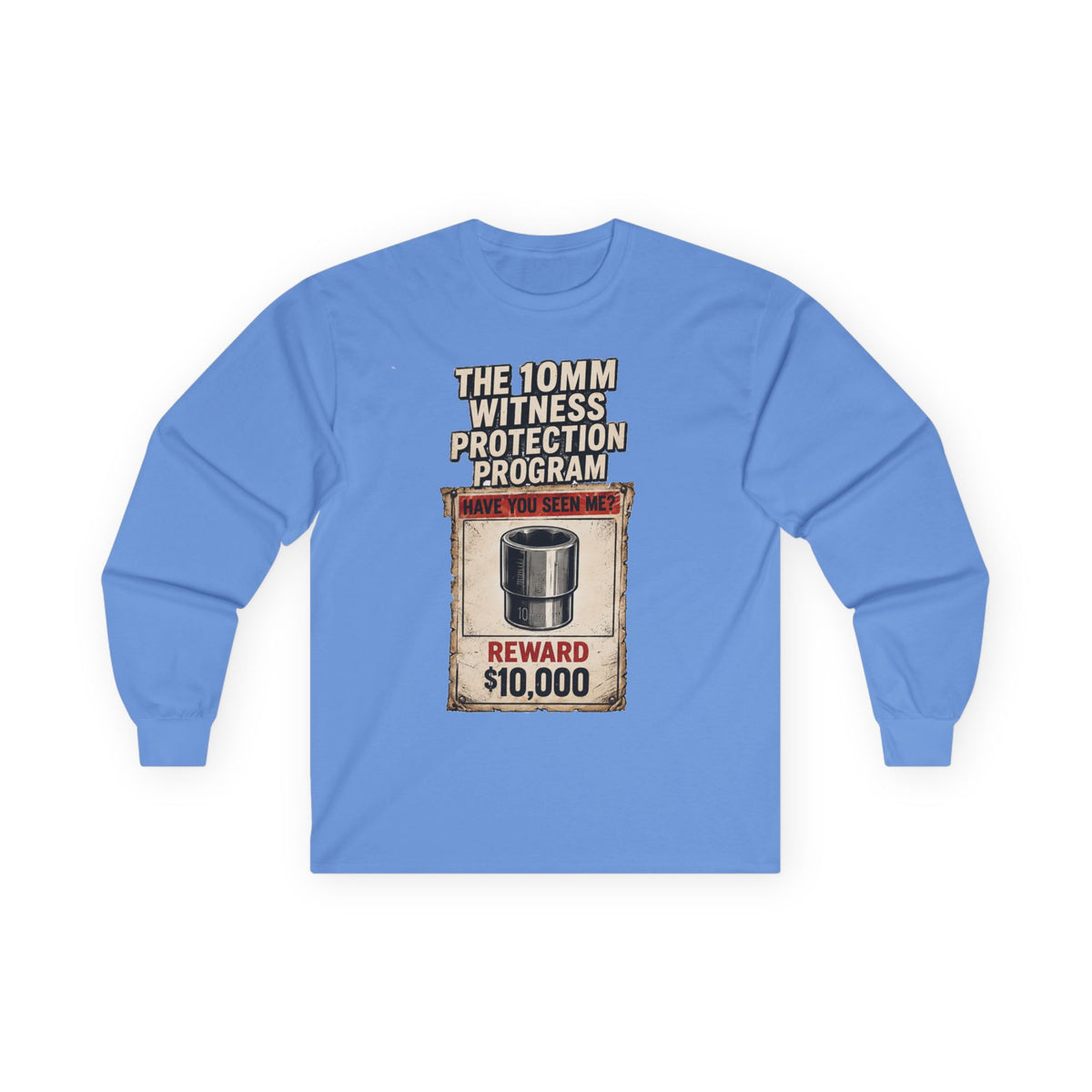 Long Sleeve Tee — “10mm Witness Protection Program” Wanted Poster Design