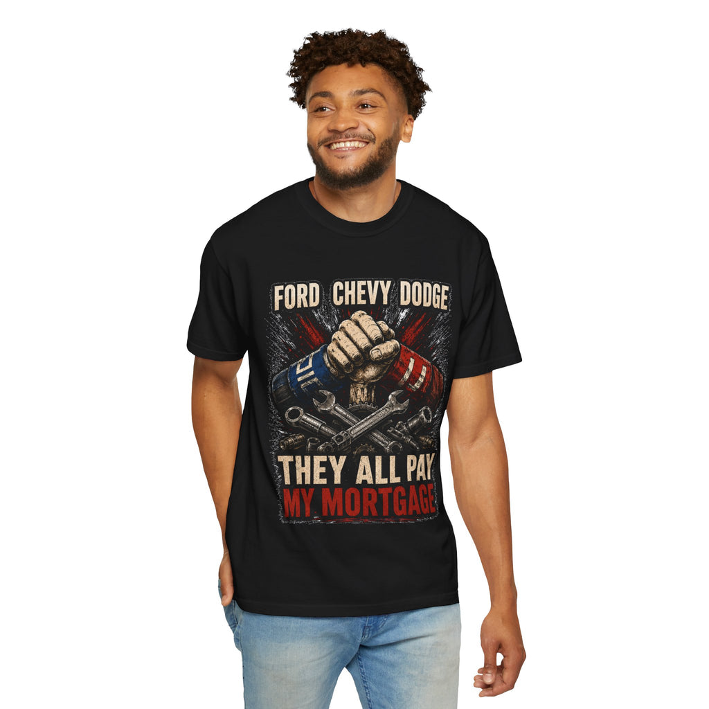 They All Pay My Mortgage T-Shirt — Ford Chevy Dodge Mechanics Shirt