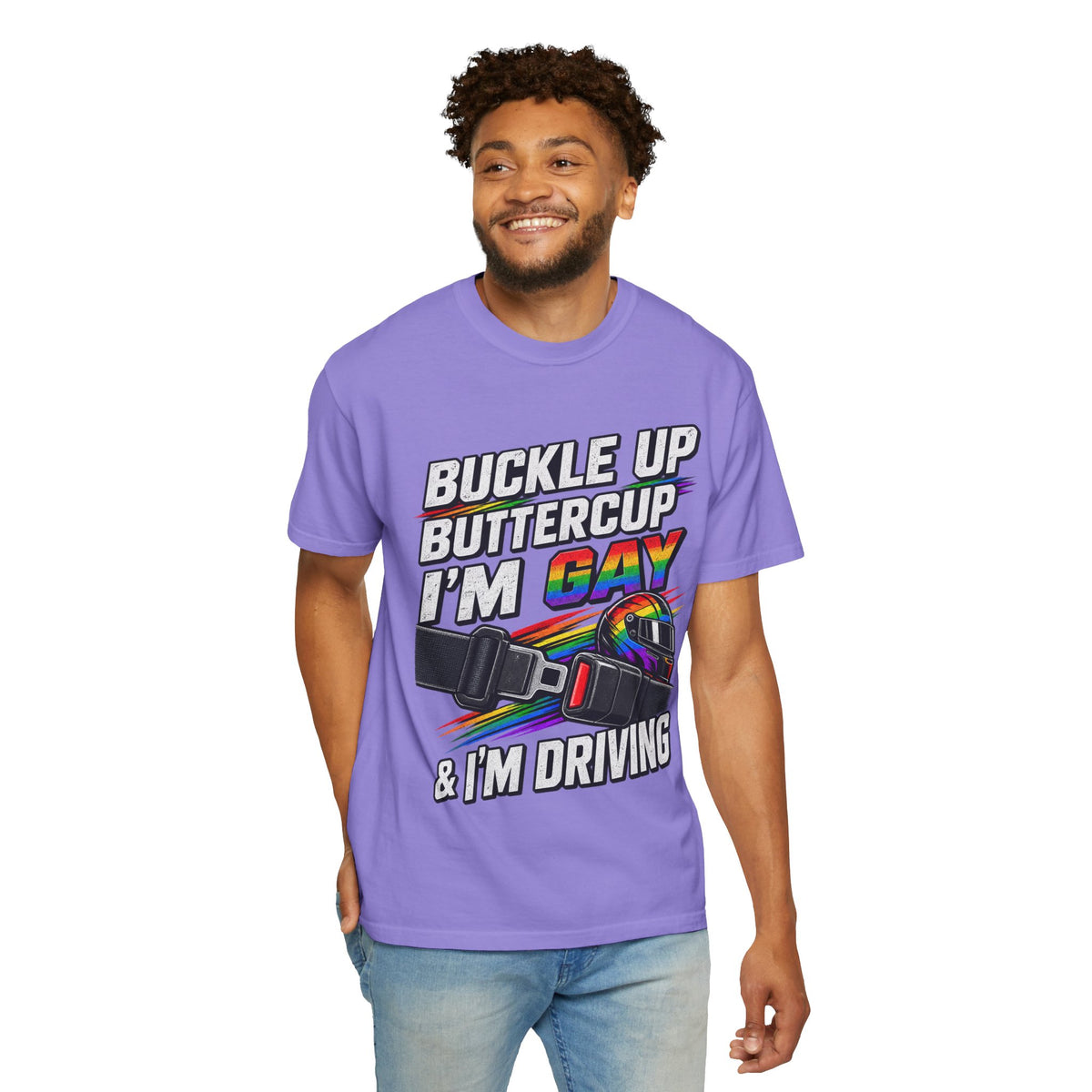 Buckle Up Buttercup I'm Gay & I'm Driving T-Shirt