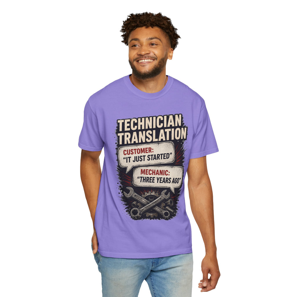 Technician Translation T-Shirt — "Customer: 'It Just Started' / Mechanic: 'Three Years Ago'"