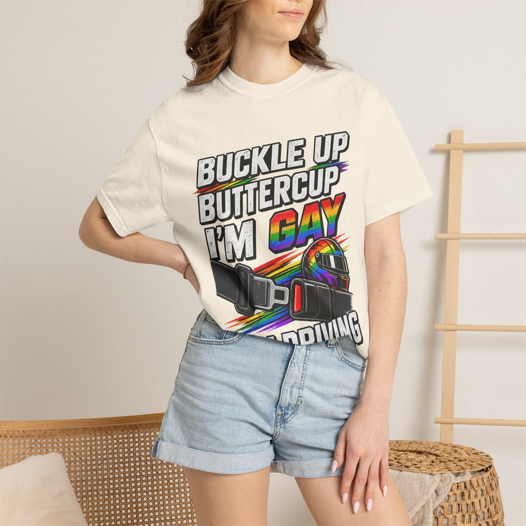 Buckle Up Buttercup I'm Gay & I'm Driving T-Shirt