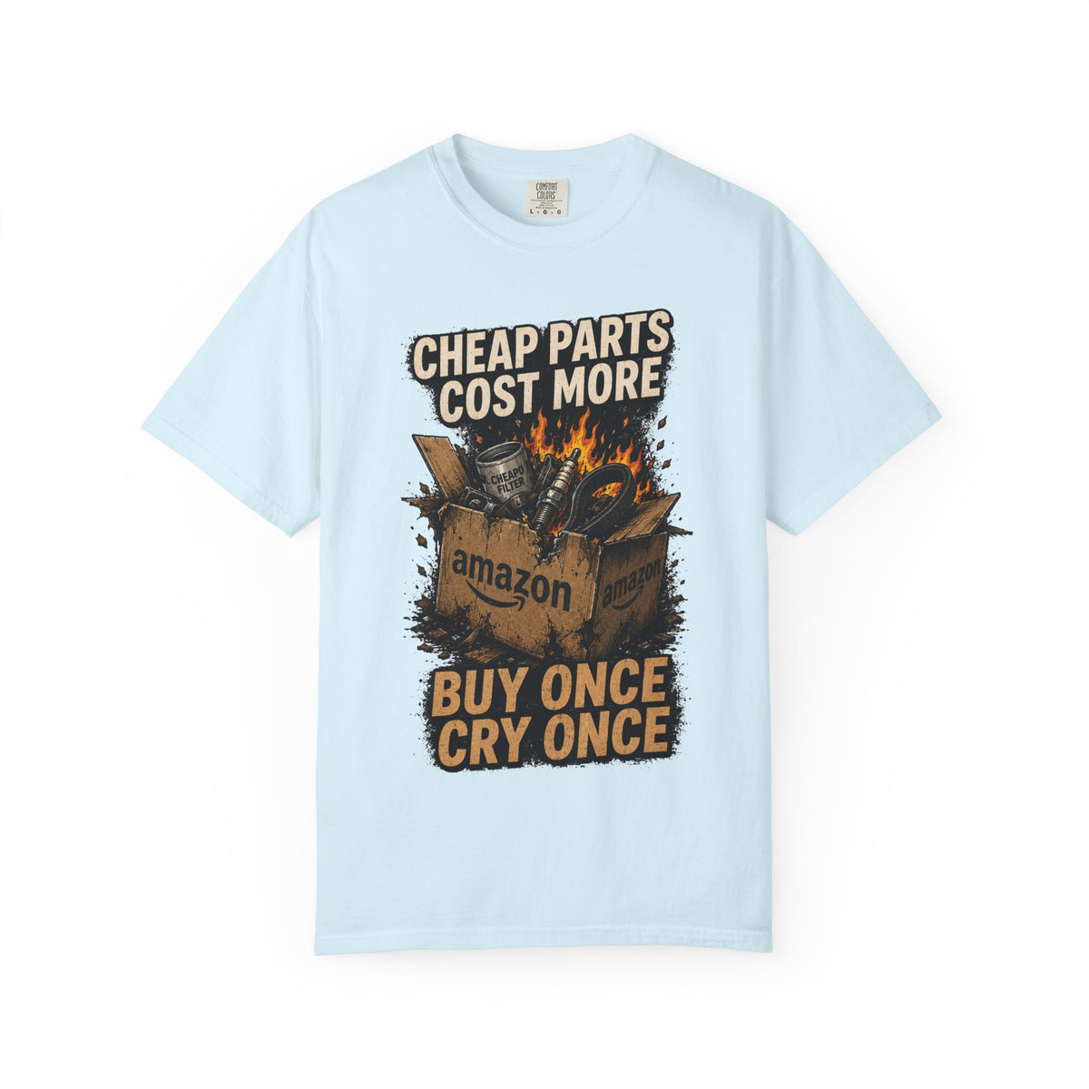 T-Shirt — "Cheap Parts Cost More, Buy Once Cry Once" Mechanics Graphic Tee
