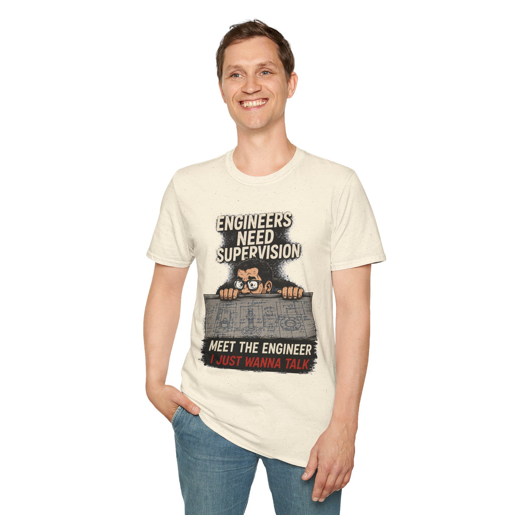 Engineers Need Supervision Soft Tshirt