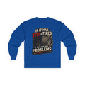 Long Sleeve Tee - 'If It Has Tits or Tires It Will Give You Problems' Vintage Off-Road Humor #2
