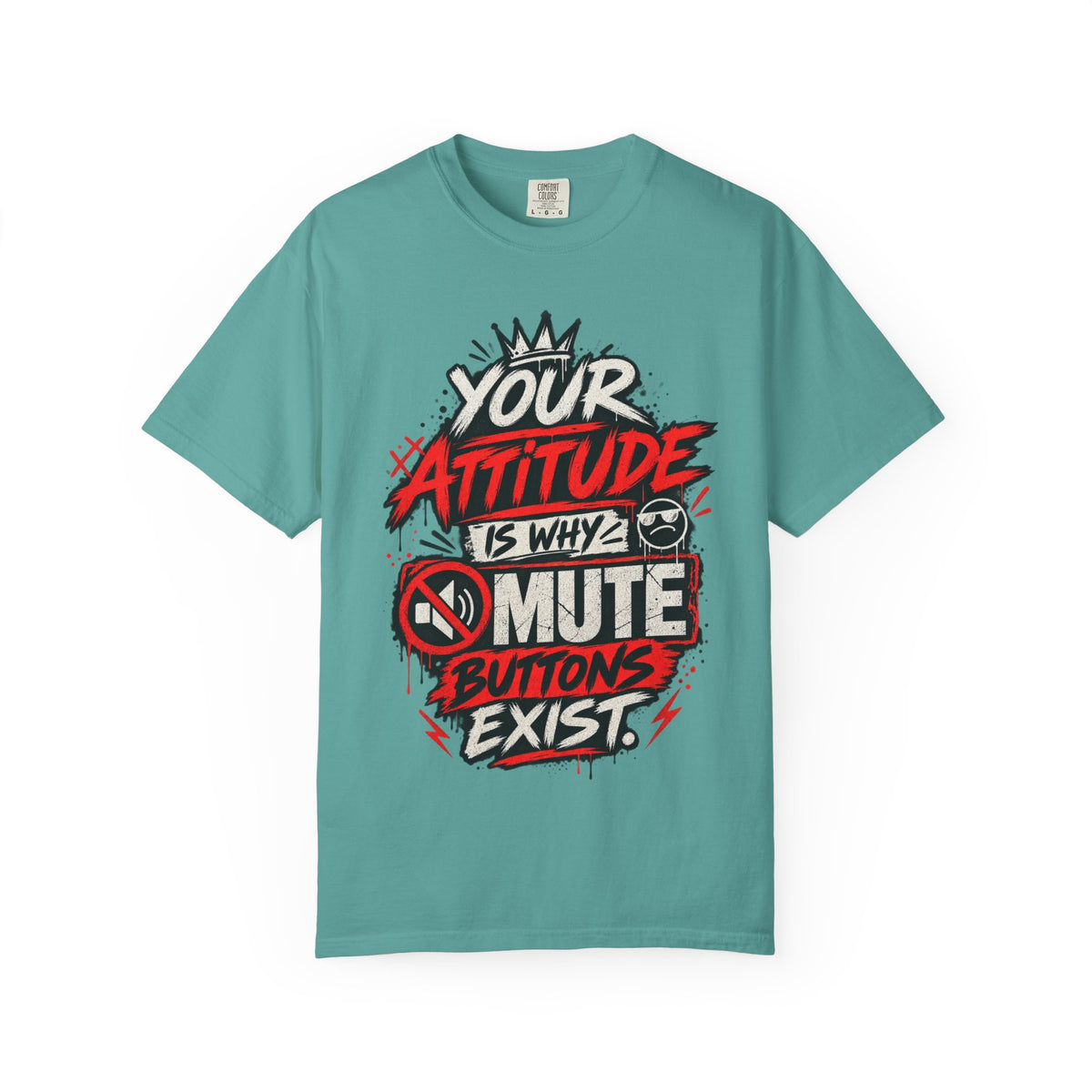 “Your Attitude Is Why Mute Buttons Exist” Graphic Tee