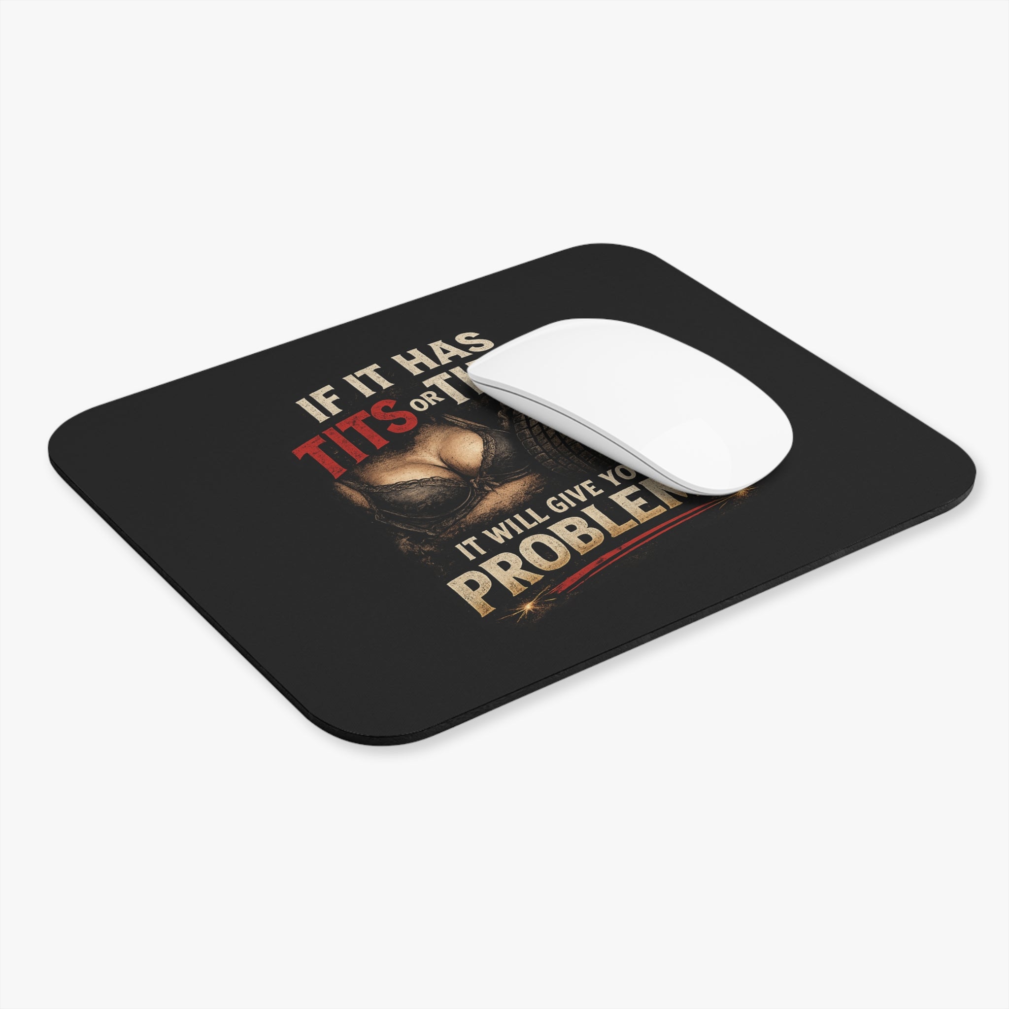 Provocative Car Humor Mouse Pad — "If It Has Tits or Tires It Will Give You Problems"