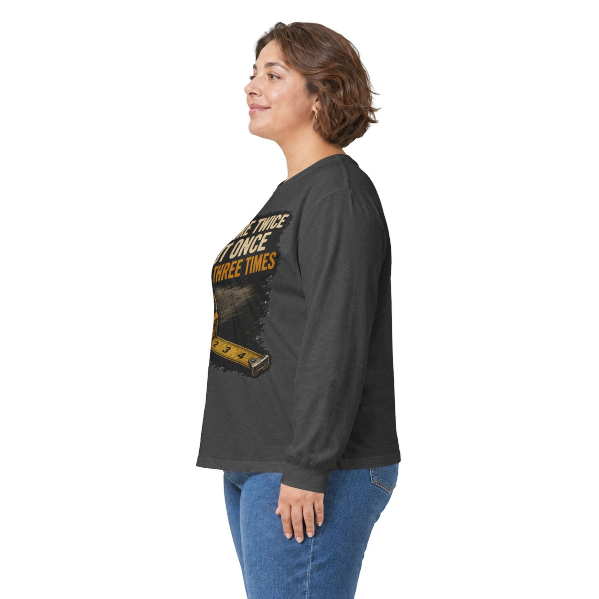 Measure Twice Cut Once Cuss Three Times Long Sleeve Tee