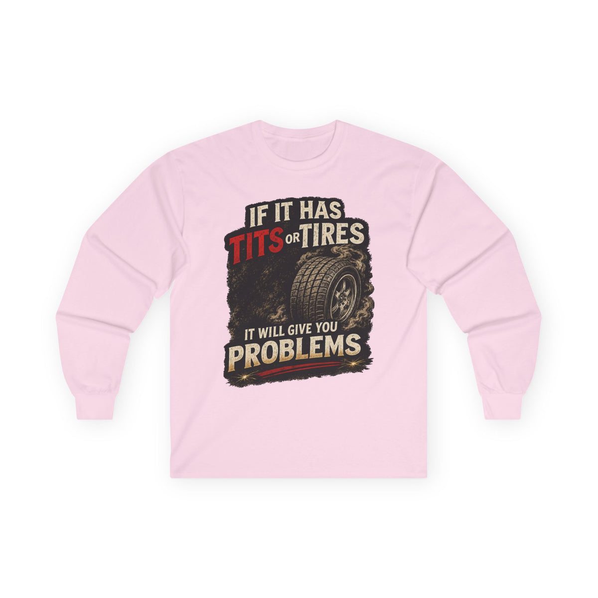 Long Sleeve Tee - 'If It Has Tits or Tires It Will Give You Problems' Vintage Off-Road Humor #2