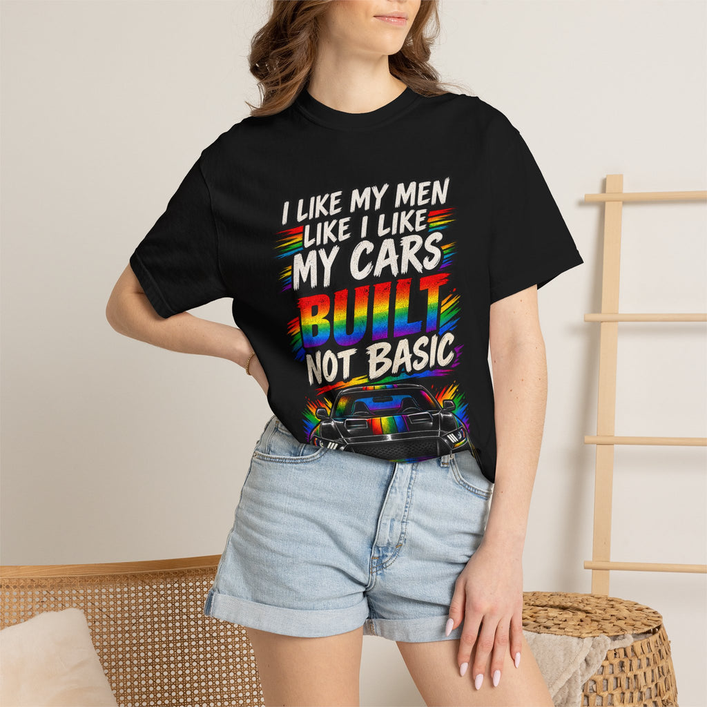 Built Not Basic Car T-Shirt — "I Like My Men Like I Like My Cars" Graphic Tee
