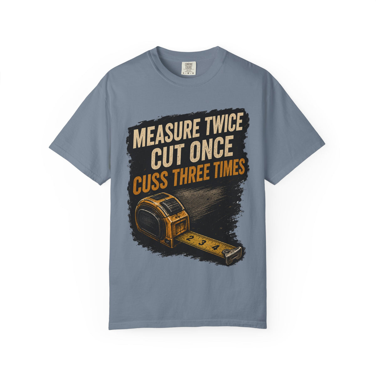 T-Shirt — "Measure Twice, Cut Once, Cuss Three Times" Carpenter Tape-Measure Tee