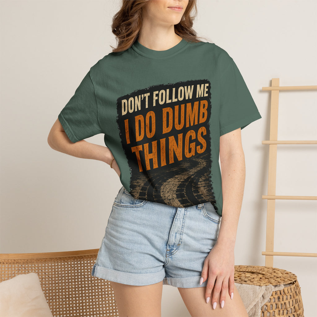 Don't Follow Me I Do Dumb Things T-Shirt # 5