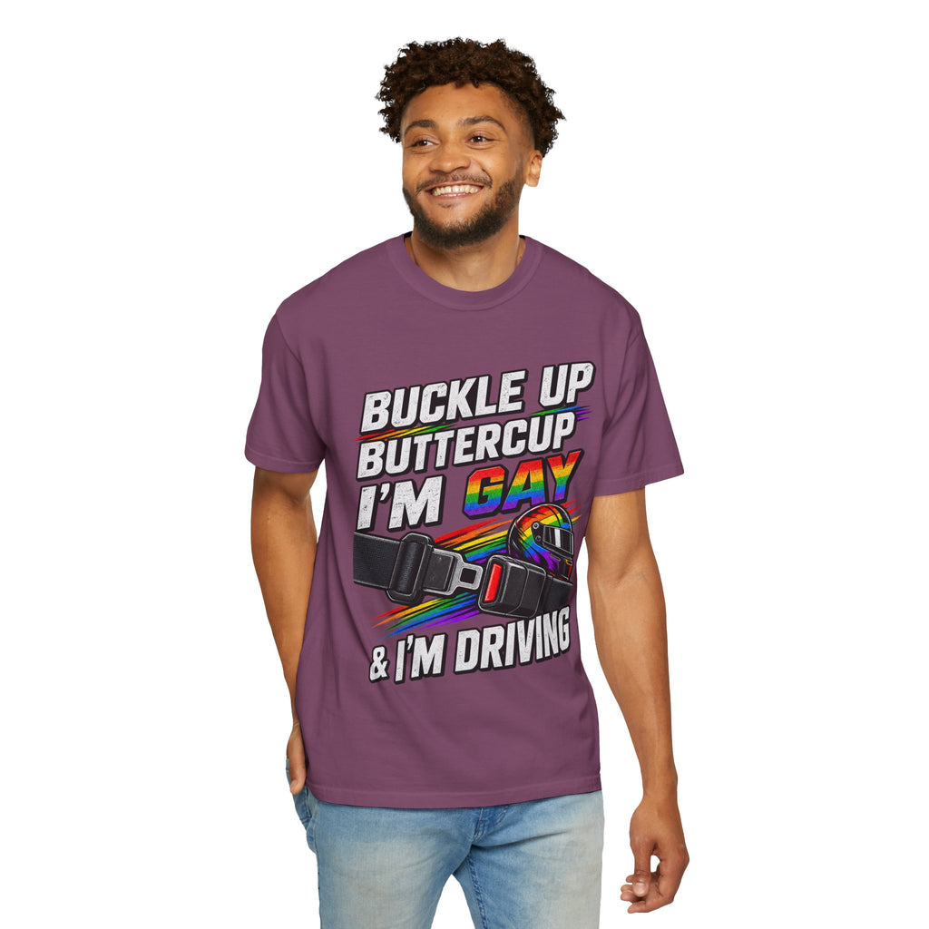 Buckle Up Buttercup I'm Gay & I'm Driving T-Shirt