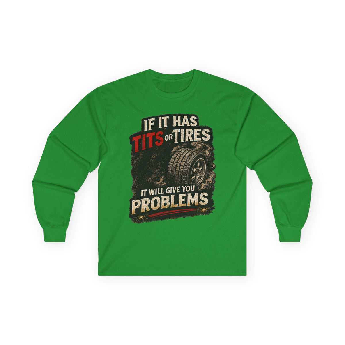 Long Sleeve Tee - 'If It Has Tits or Tires It Will Give You Problems' Vintage Off-Road Humor #2