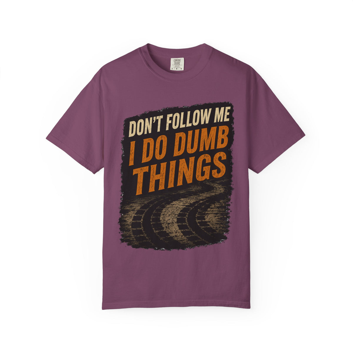 Don't Follow Me I Do Dumb Things T-Shirt # 5