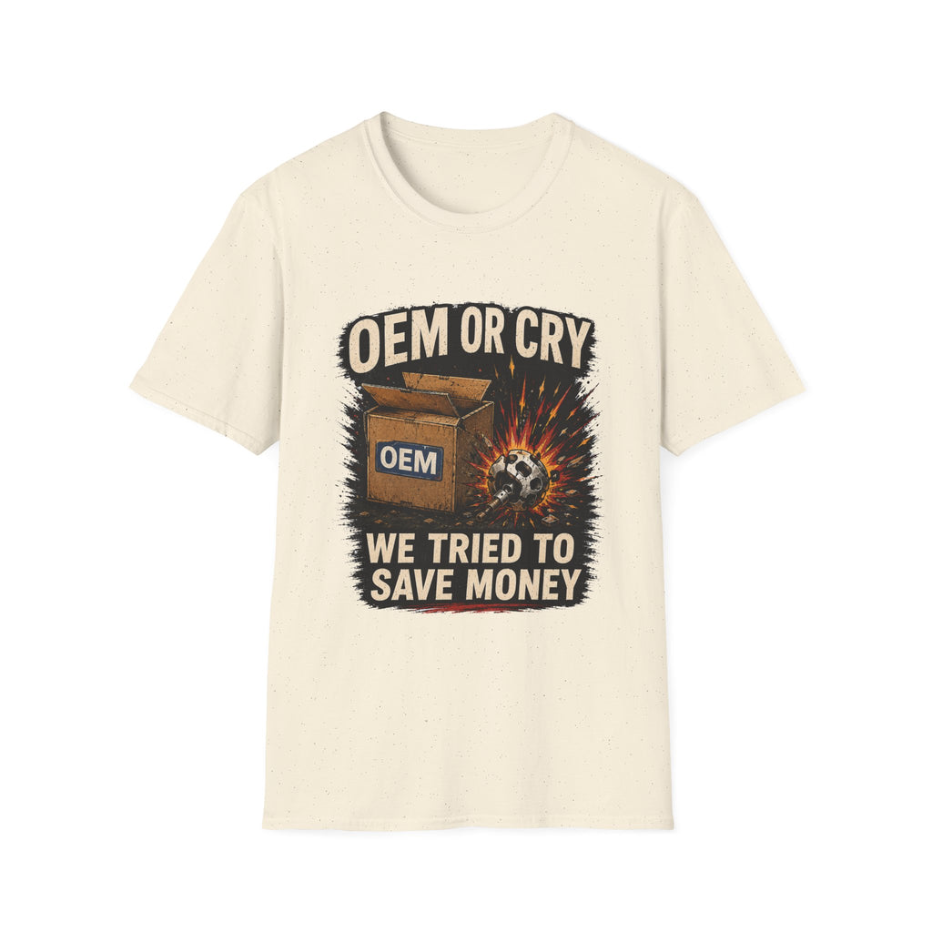 OEM or Cry Soft Tshirt