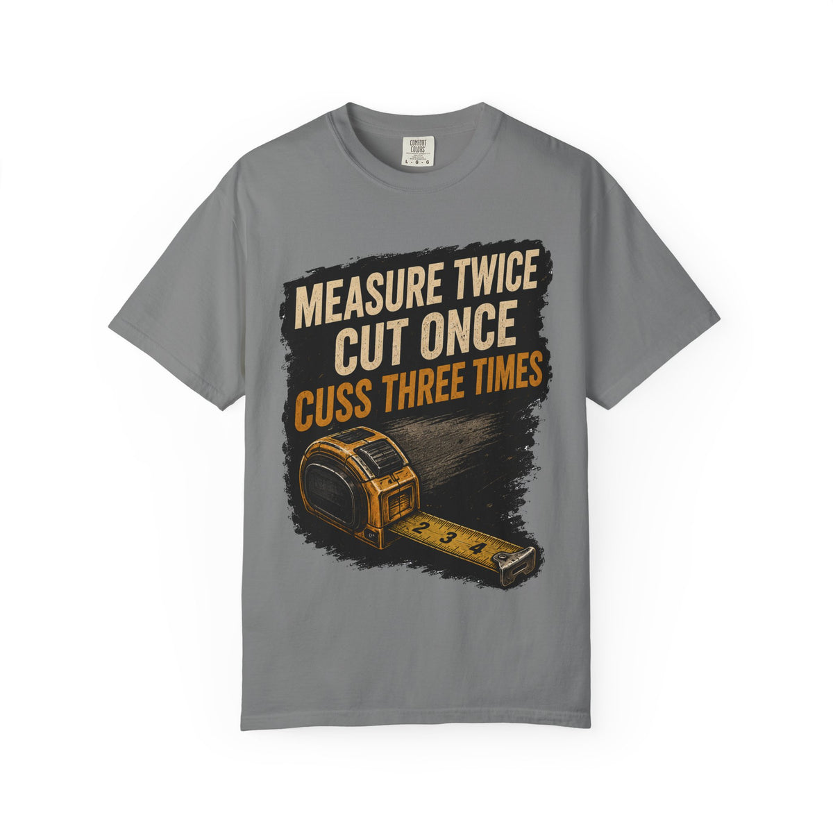 T-Shirt — "Measure Twice, Cut Once, Cuss Three Times" Carpenter Tape-Measure Tee