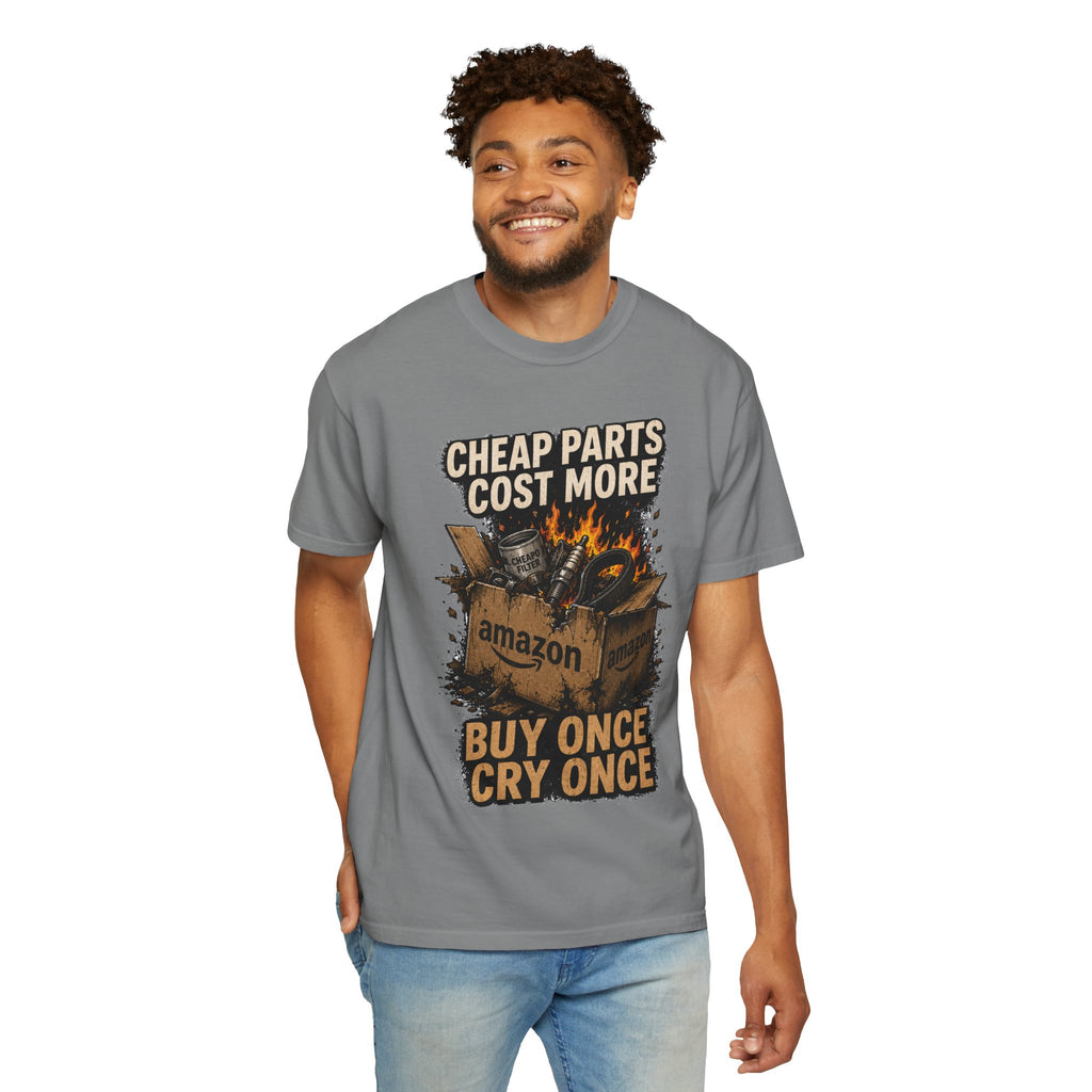 T-Shirt — "Cheap Parts Cost More, Buy Once Cry Once" Mechanics Graphic Tee