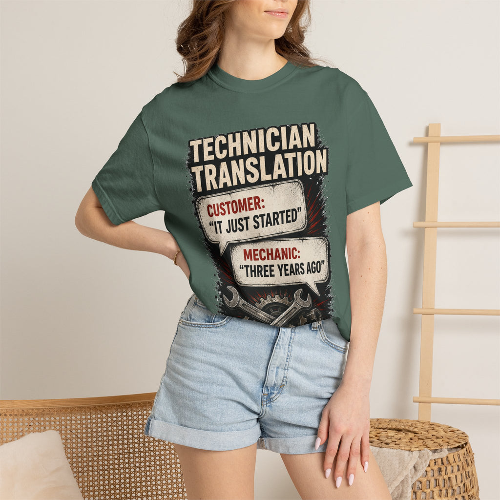 Technician Translation T-Shirt — "Customer: 'It Just Started' / Mechanic: 'Three Years Ago'"