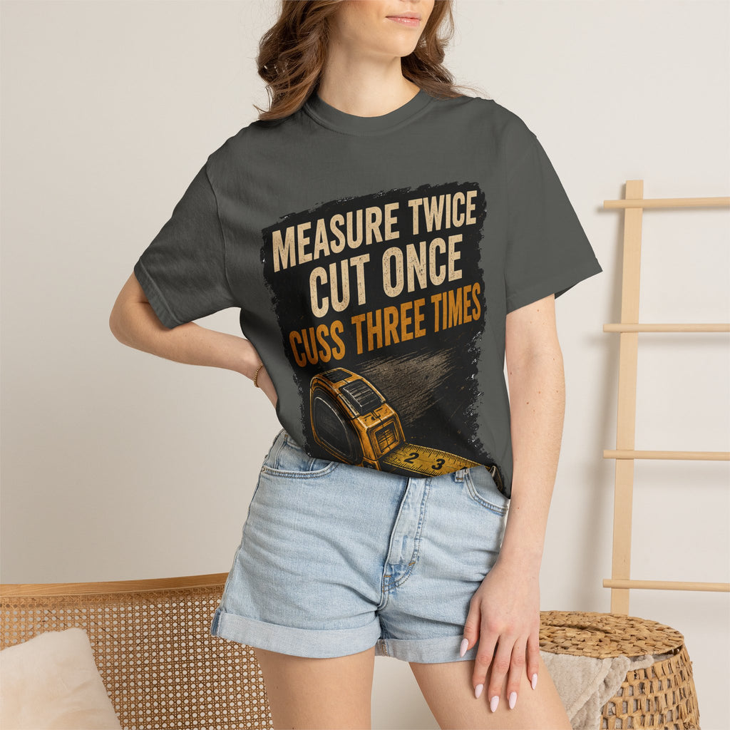 T-Shirt — "Measure Twice, Cut Once, Cuss Three Times" Carpenter Tape-Measure Tee