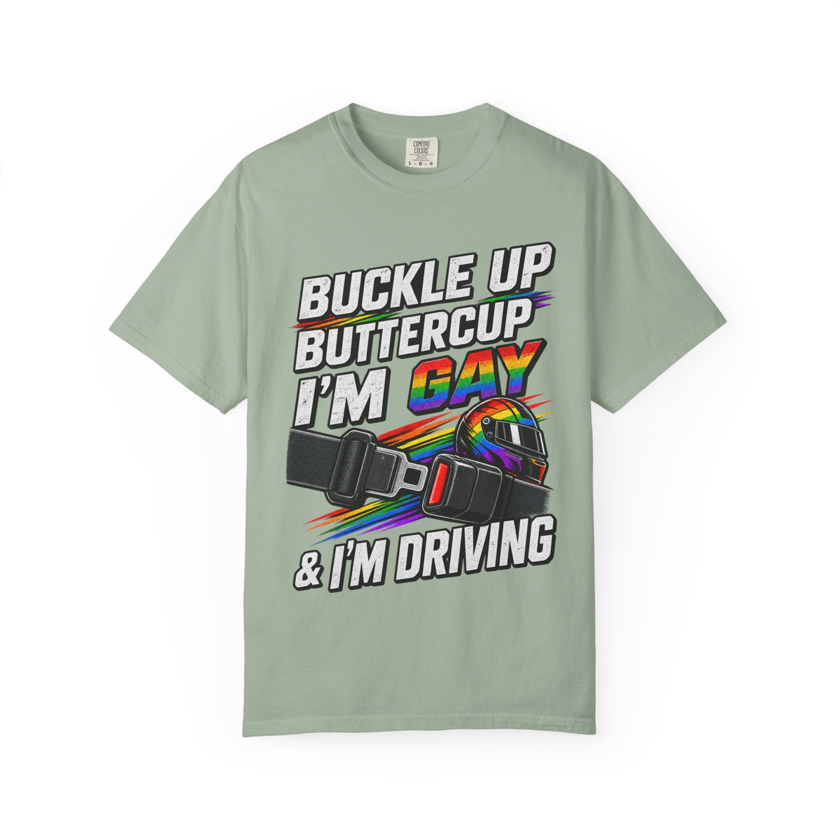Buckle Up Buttercup I'm Gay & I'm Driving T-Shirt