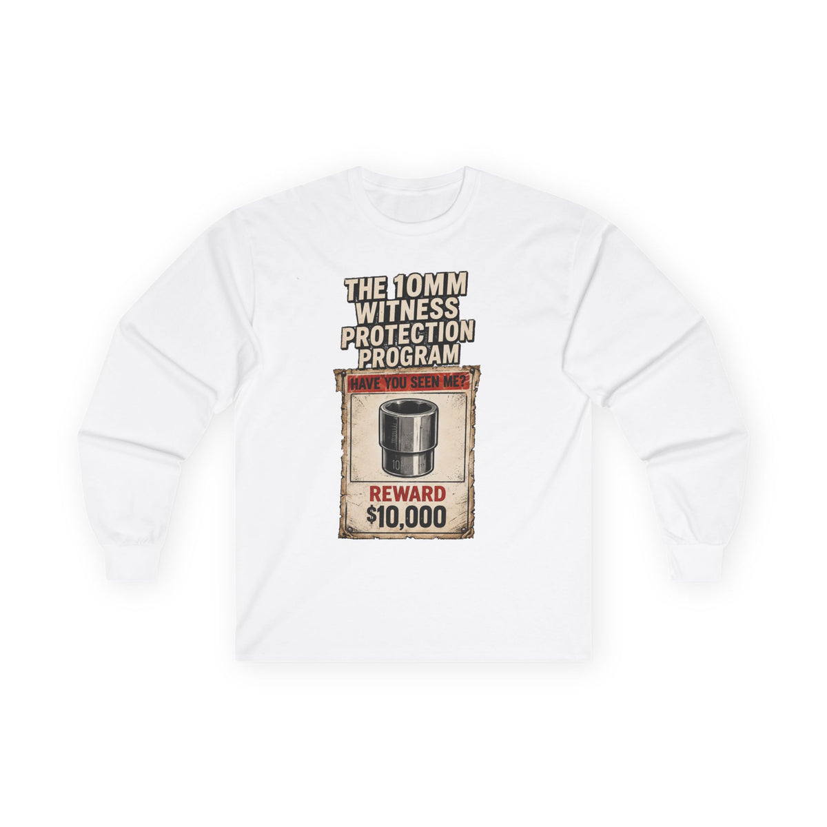 Long Sleeve Tee — “10mm Witness Protection Program” Wanted Poster Design