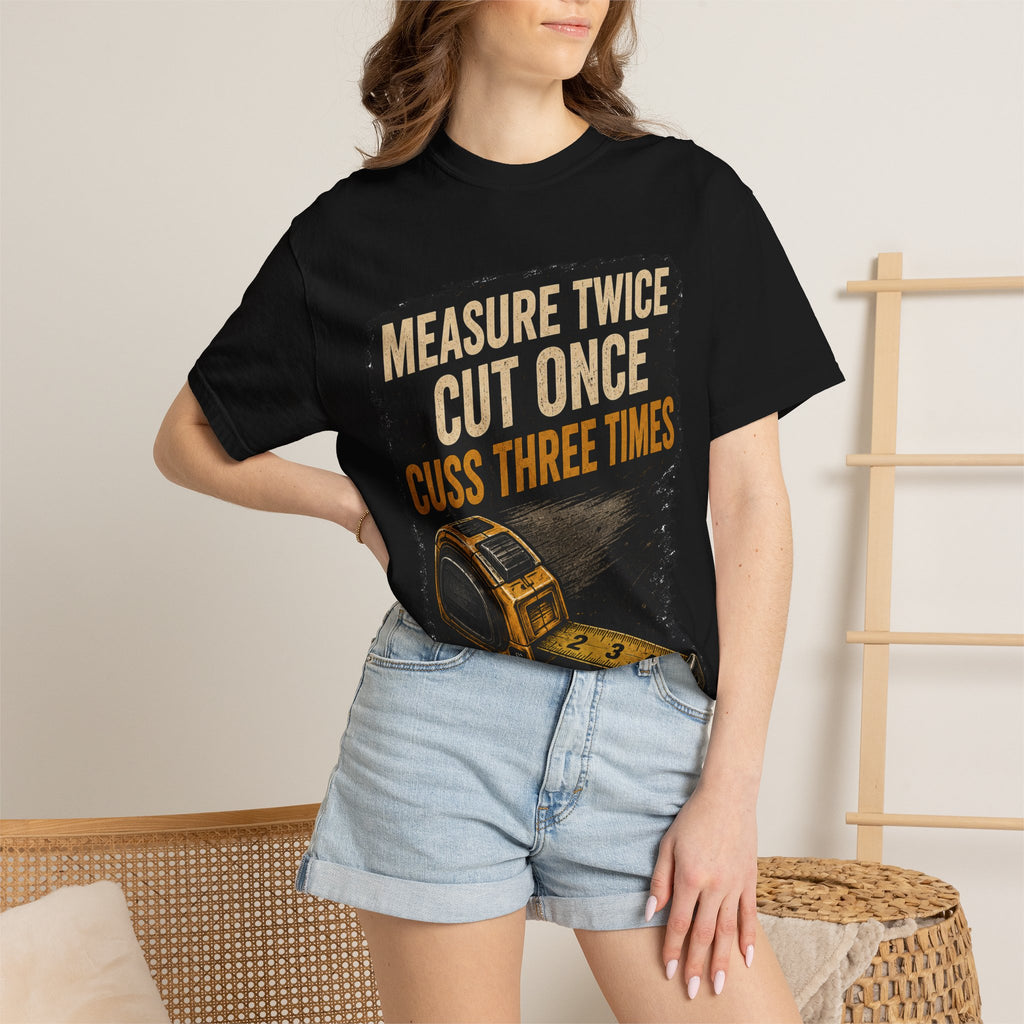 T-Shirt — "Measure Twice, Cut Once, Cuss Three Times" Carpenter Tape-Measure Tee