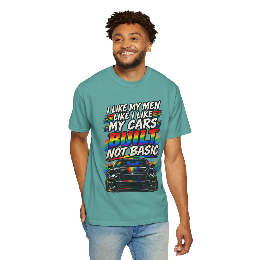 Built Not Basic Car T-Shirt — "I Like My Men Like I Like My Cars" Graphic Tee