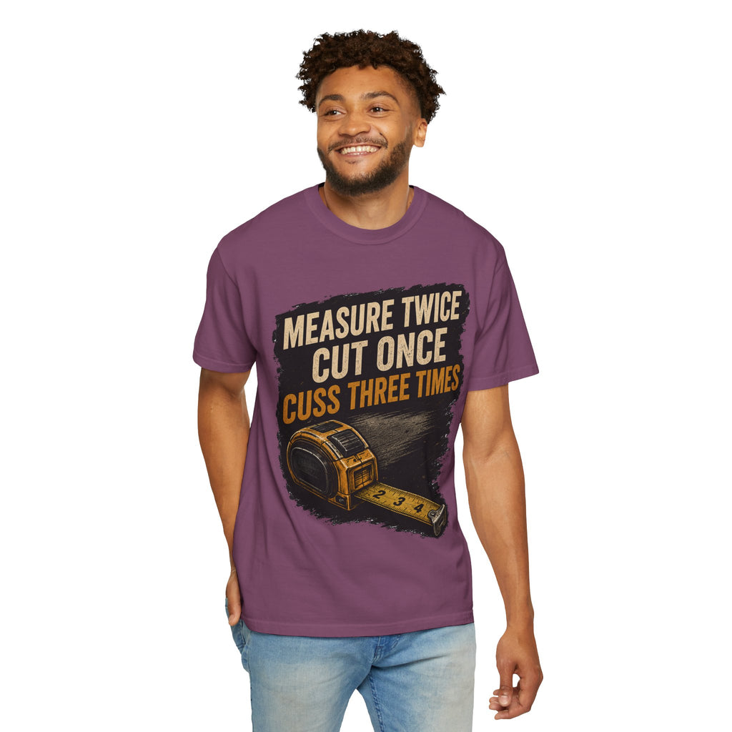 T-Shirt — "Measure Twice, Cut Once, Cuss Three Times" Carpenter Tape-Measure Tee