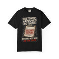 Funny Mechanic T-Shirt — "Customer Approved Nothing" Declined Repairs Graphic Tee