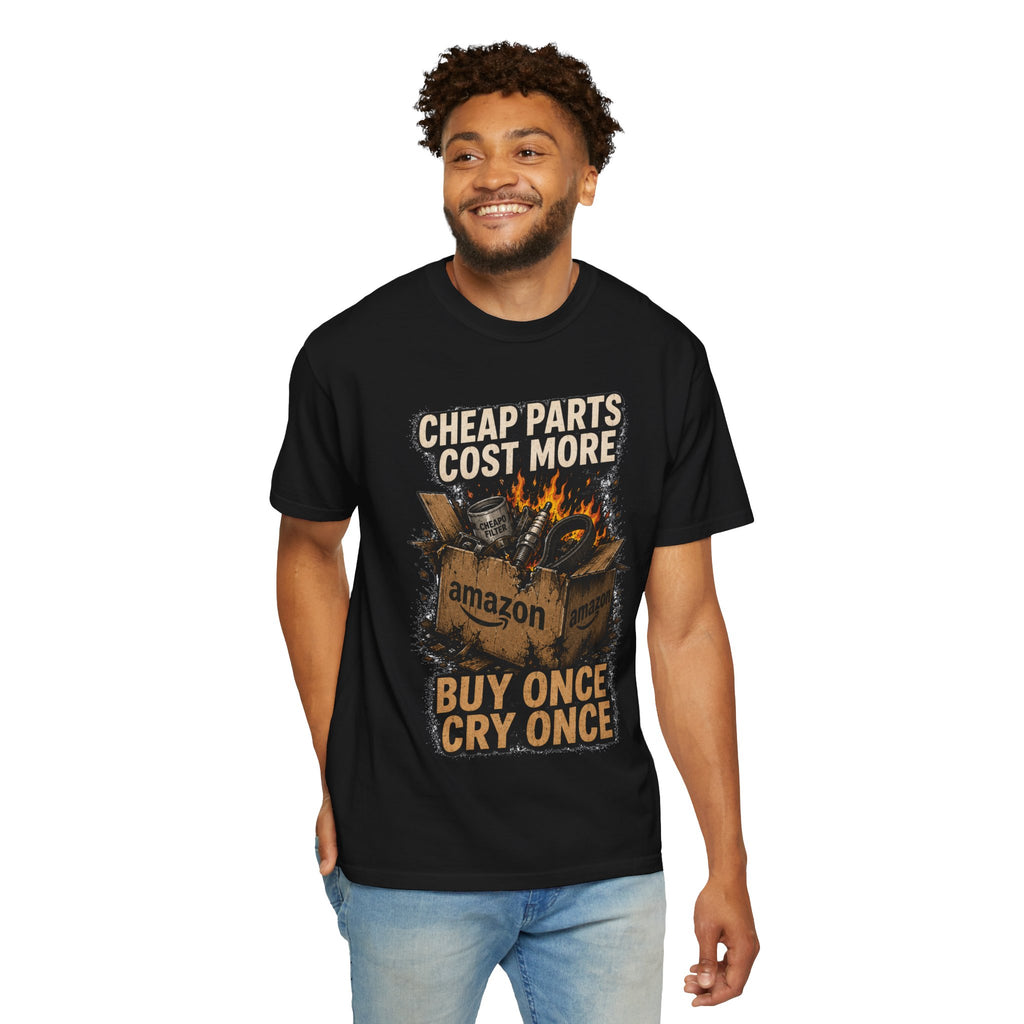 T-Shirt — "Cheap Parts Cost More, Buy Once Cry Once" Mechanics Graphic Tee