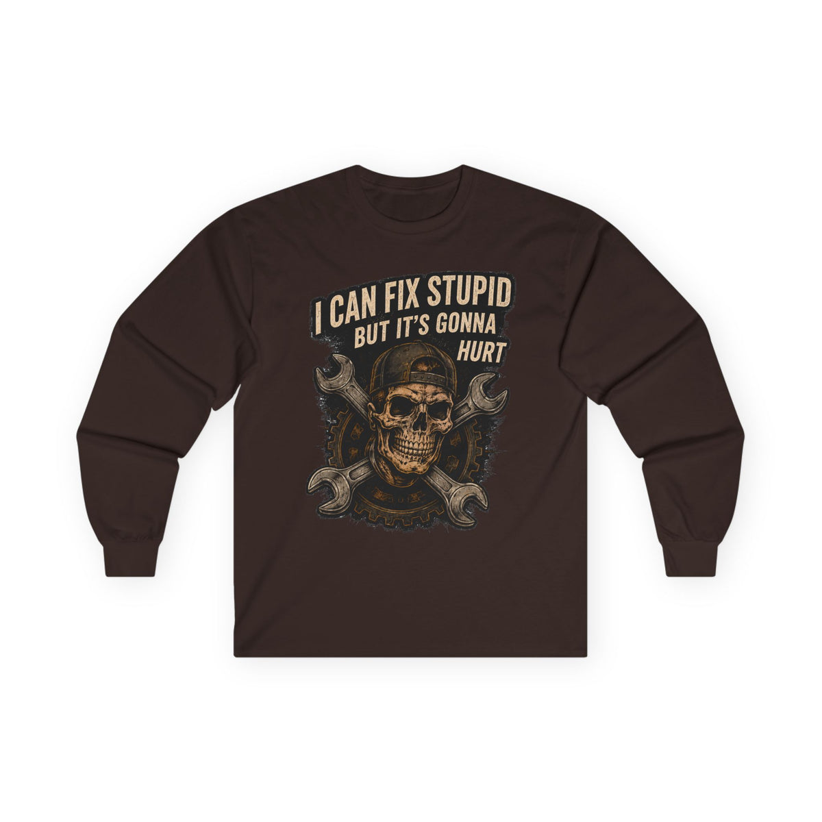 Mechanic Skull Long Sleeve Tee — "I Can Fix Stupid But It's Gonna Hurt"