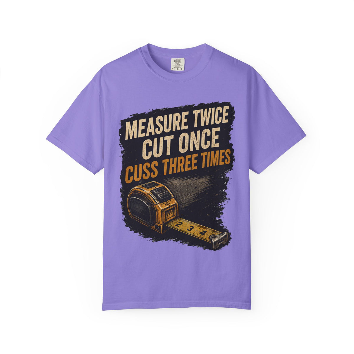 T-Shirt — "Measure Twice, Cut Once, Cuss Three Times" Carpenter Tape-Measure Tee