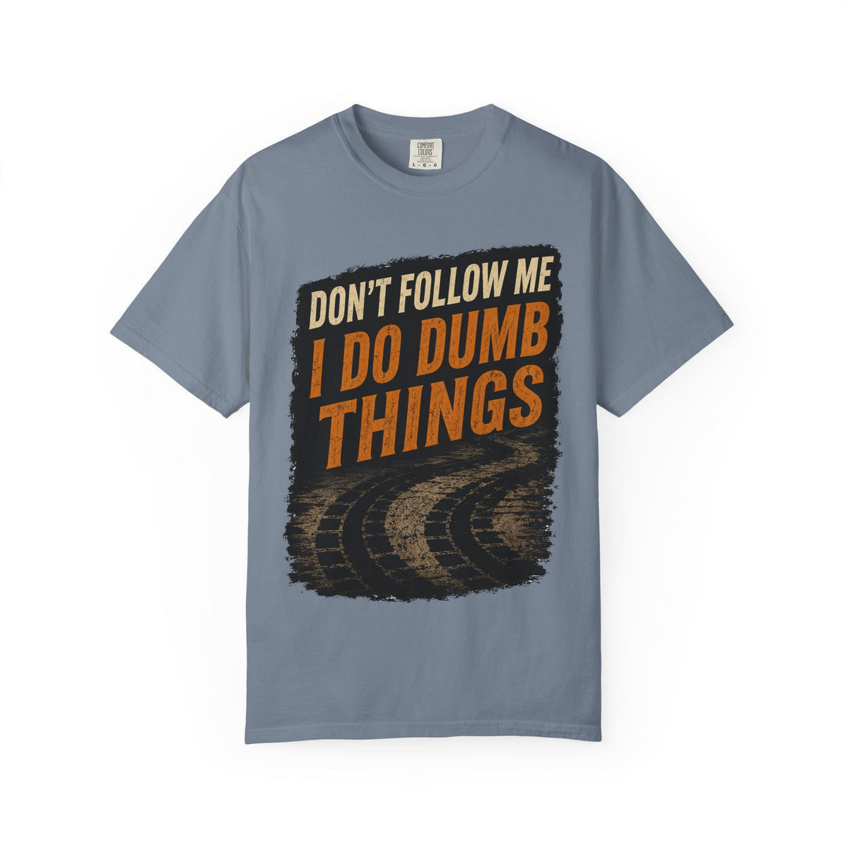 Don't Follow Me I Do Dumb Things T-Shirt # 5