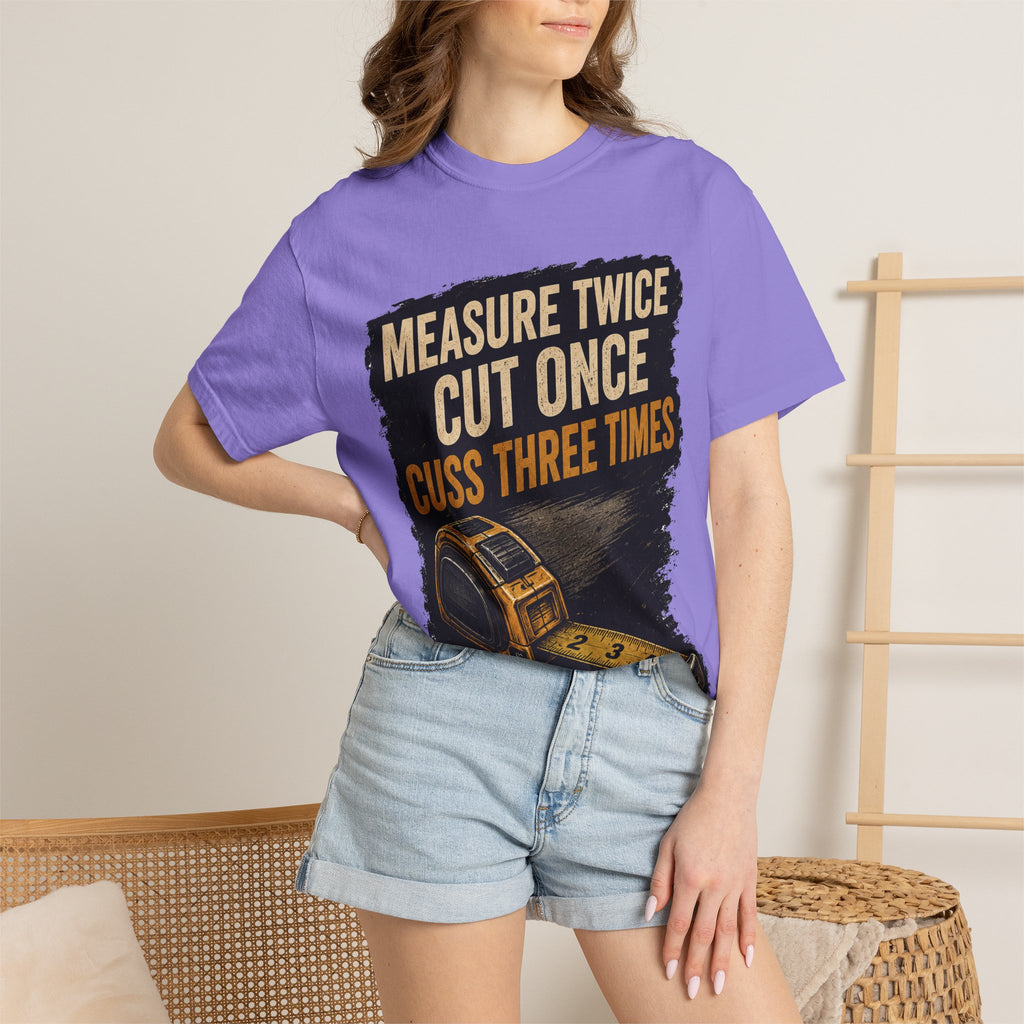 T-Shirt — "Measure Twice, Cut Once, Cuss Three Times" Carpenter Tape-Measure Tee
