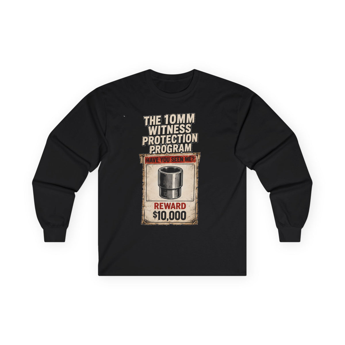 Long Sleeve Tee — “10mm Witness Protection Program” Wanted Poster Design