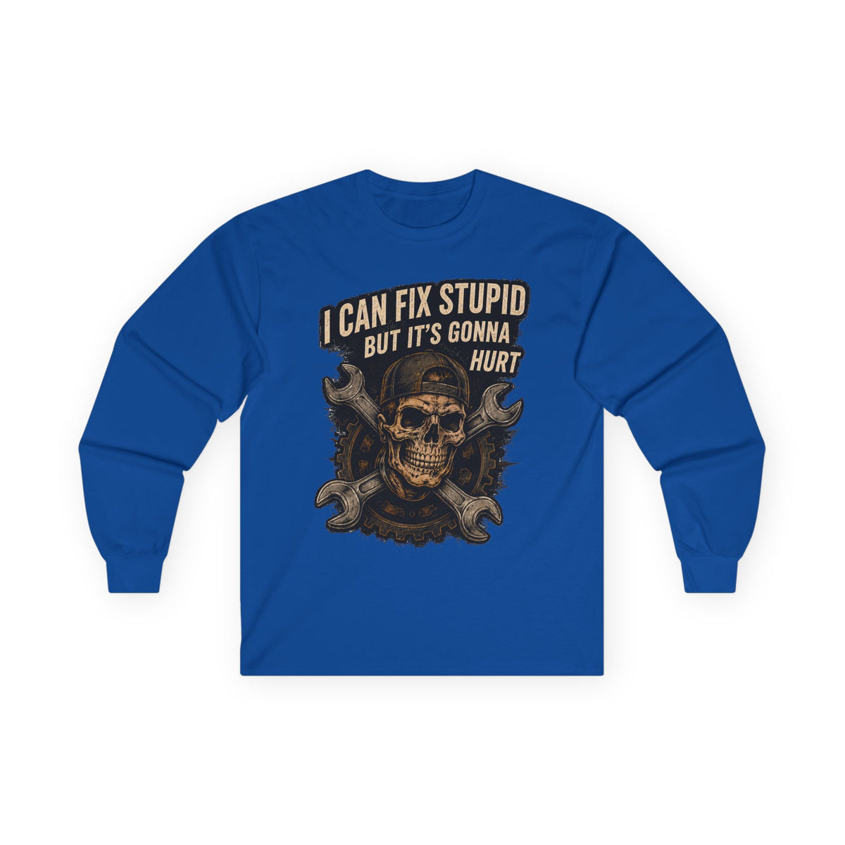 Mechanic Skull Long Sleeve Tee — "I Can Fix Stupid But It's Gonna Hurt"