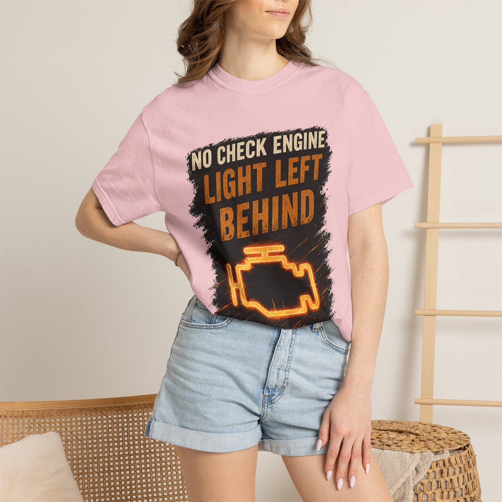 T-Shirt - “No Check Engine Light Left Behind” Car Mechanic Graphic Tee #15