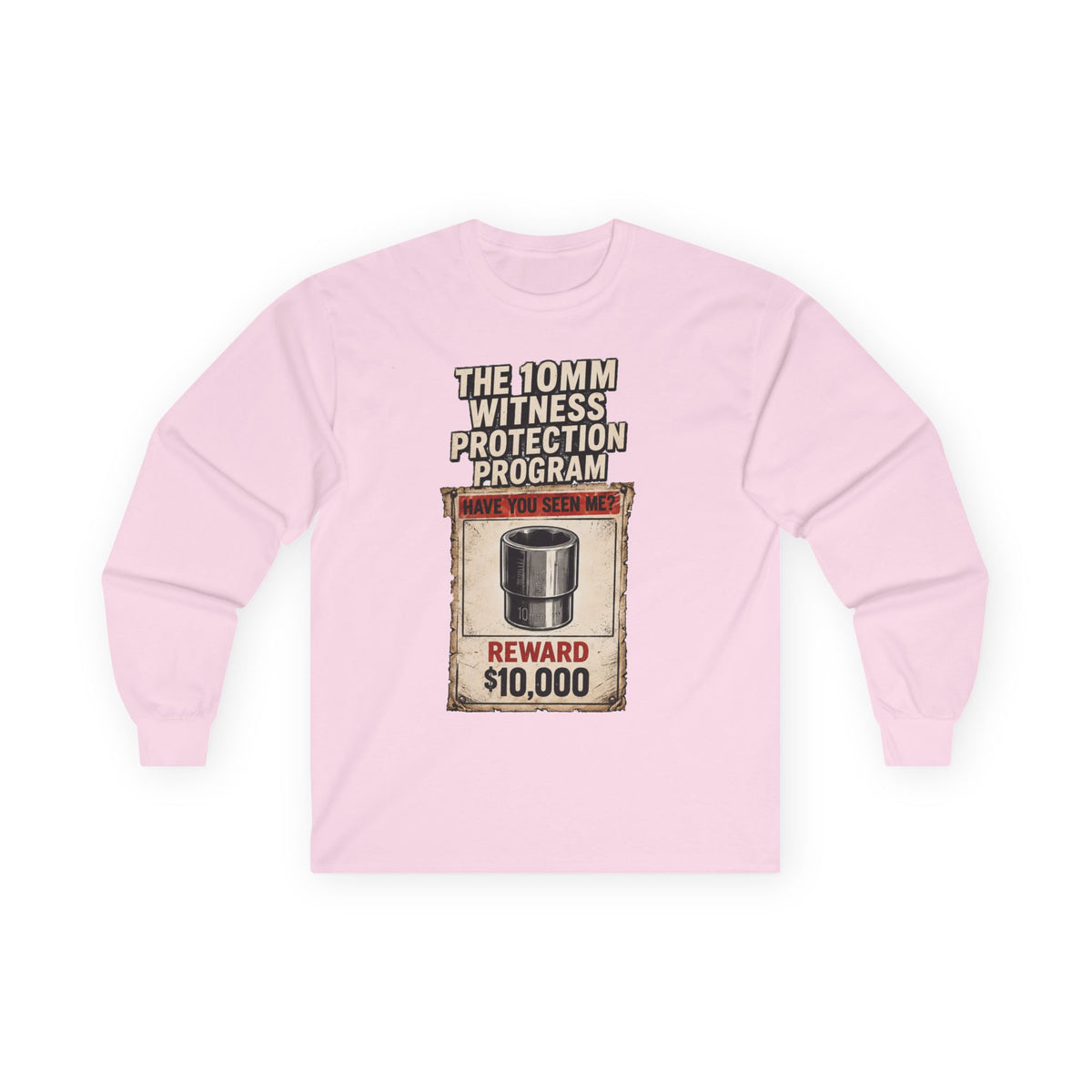 Long Sleeve Tee — “10mm Witness Protection Program” Wanted Poster Design