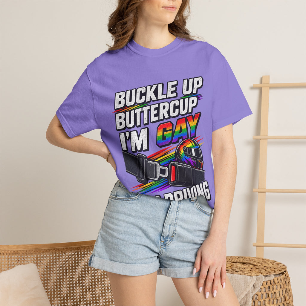 Buckle Up Buttercup I'm Gay & I'm Driving T-Shirt