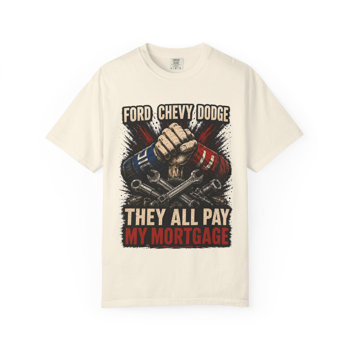 They All Pay My Mortgage T-Shirt — Ford Chevy Dodge Mechanics Shirt
