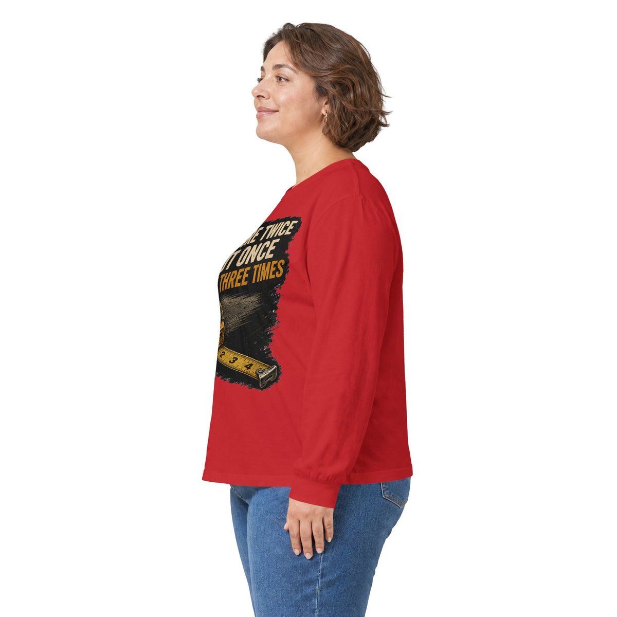 Measure Twice Cut Once Cuss Three Times Long Sleeve Tee