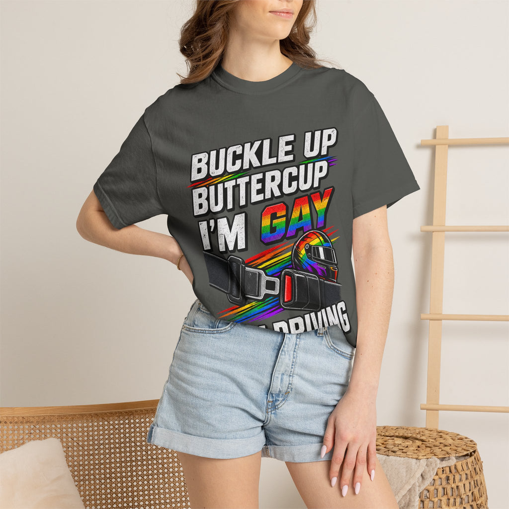 Buckle Up Buttercup I'm Gay & I'm Driving T-Shirt