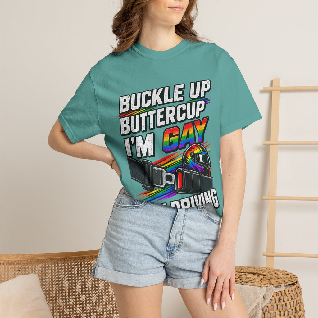 Buckle Up Buttercup I'm Gay & I'm Driving T-Shirt