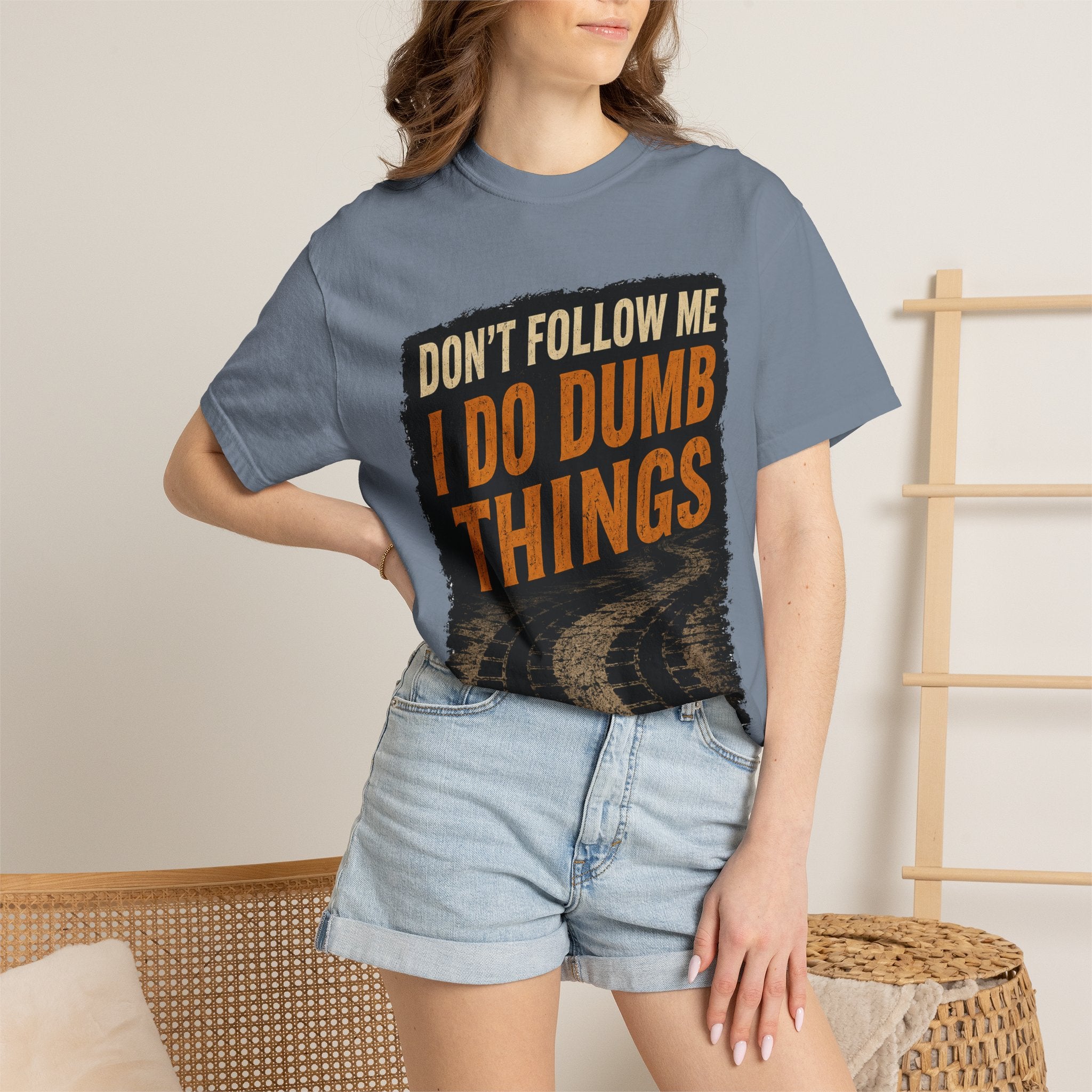 Don't Follow Me I Do Dumb Things T-Shirt # 5